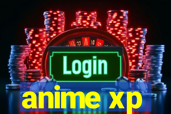 anime xp